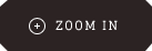 ZOOM IN